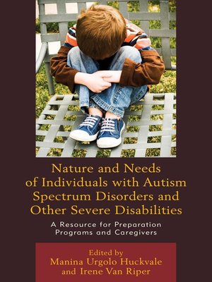 cover image of Nature and Needs of Individuals with Autism Spectrum Disorders and Other Severe Disabilities
